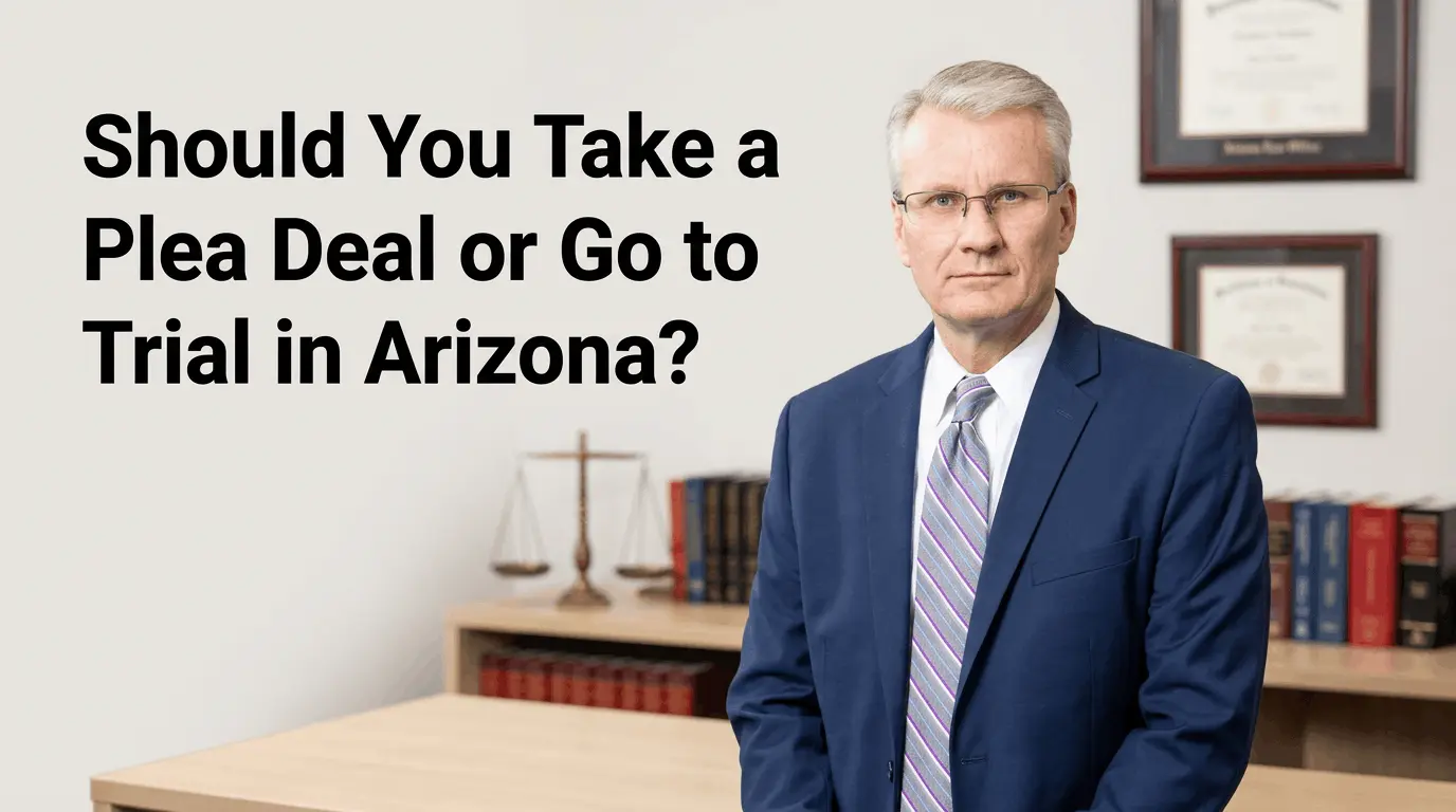 should you take a plea deal or go to trial in arizona